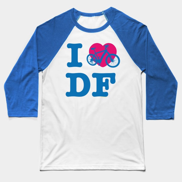 I Love Cycling DF / Yo Amo andar en Bicicleta en el DF Blue Pink / Chilango Pride / Orgullo Chilango Graphic Baseball T-Shirt by chilangopride